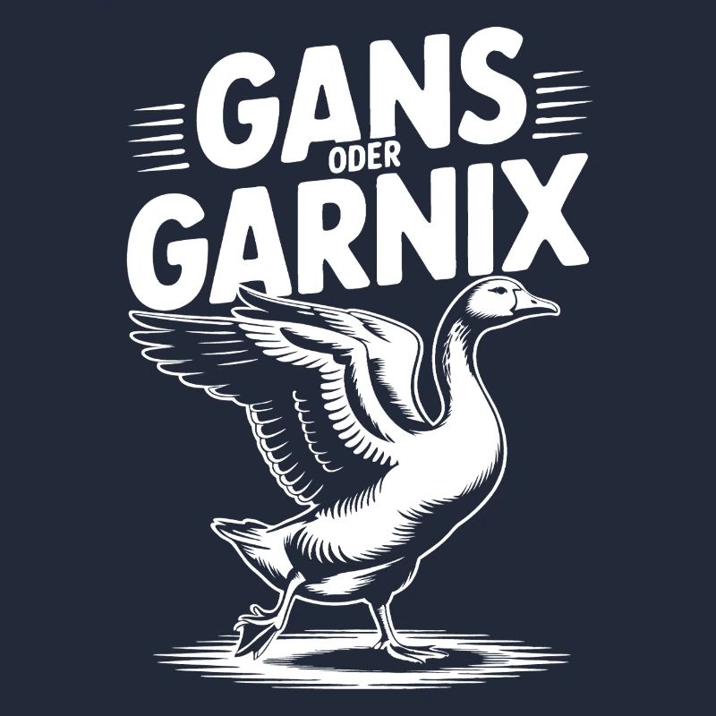 Gans oder garnix Gans und lustiger Spruch