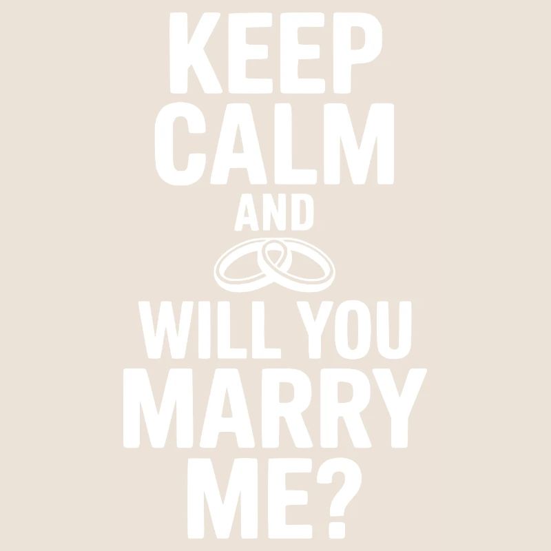 Keep Calm and Will You Marry Me?
