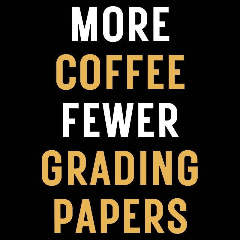 More Coffee Fewer Grading Papers | English Teacher