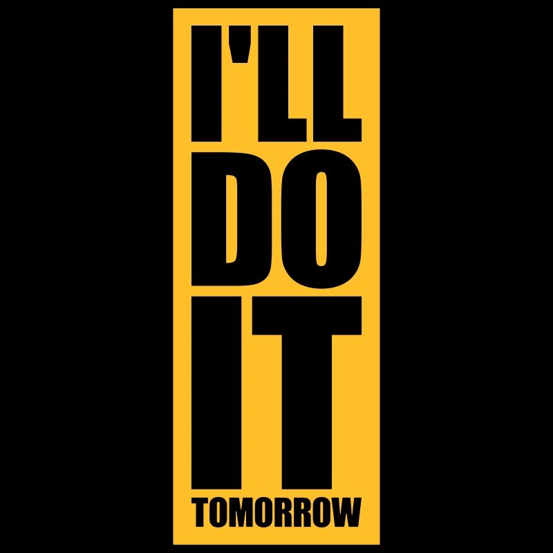 do it tomorrow Zitat