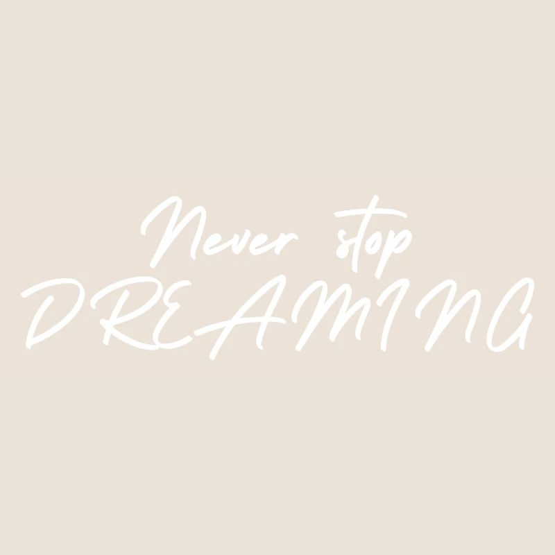 Never stop DREAMING