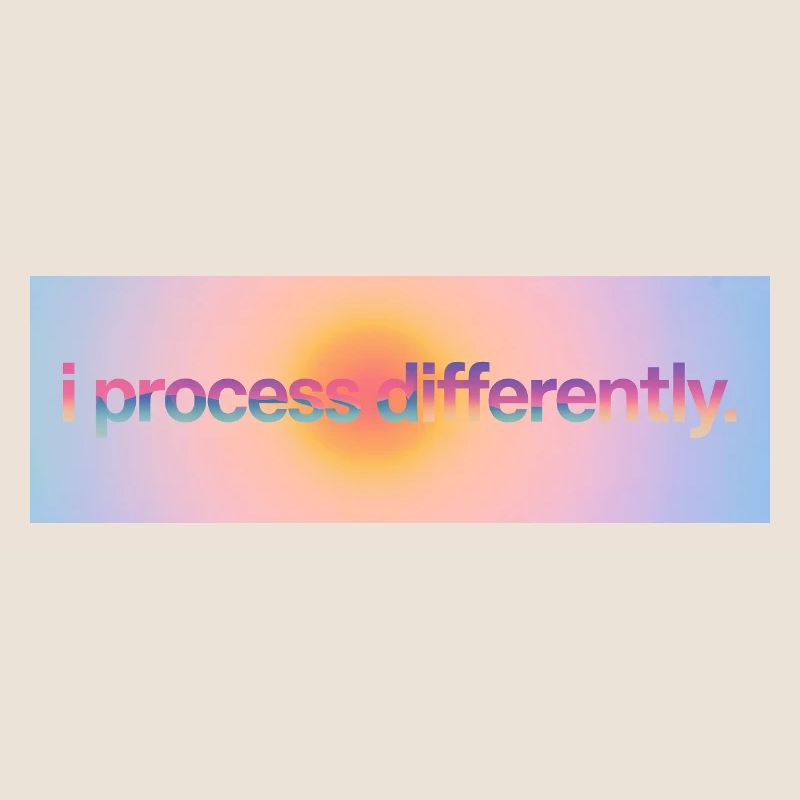 I process differently