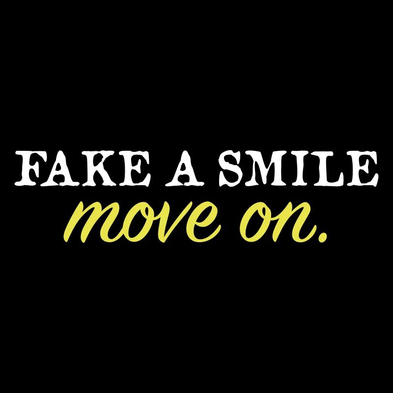 Fake a Smile and Move On