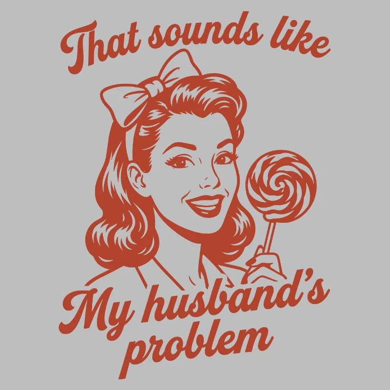 Husband's Problem – Lustiger Ehefrau Spruch