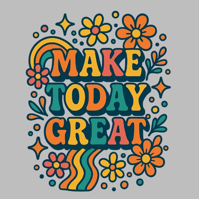 Make Today Great – Buntes Retro-Blumen Design