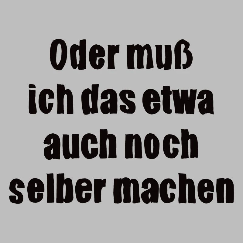 Oder muss ich das etwa auch selbst machen