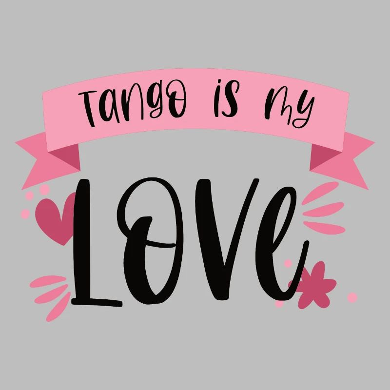 Tango is my Love! Dancer dance gift