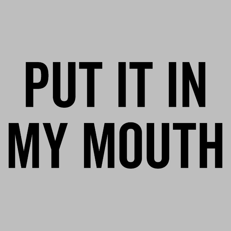 Mets-le dans ma bouche