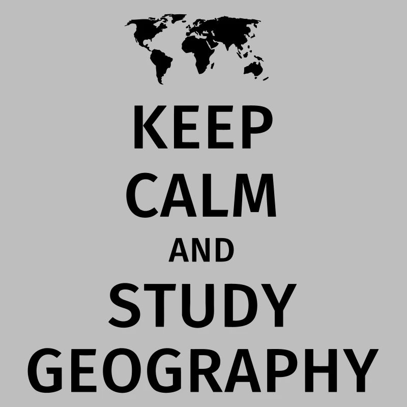 keep calm and study geography