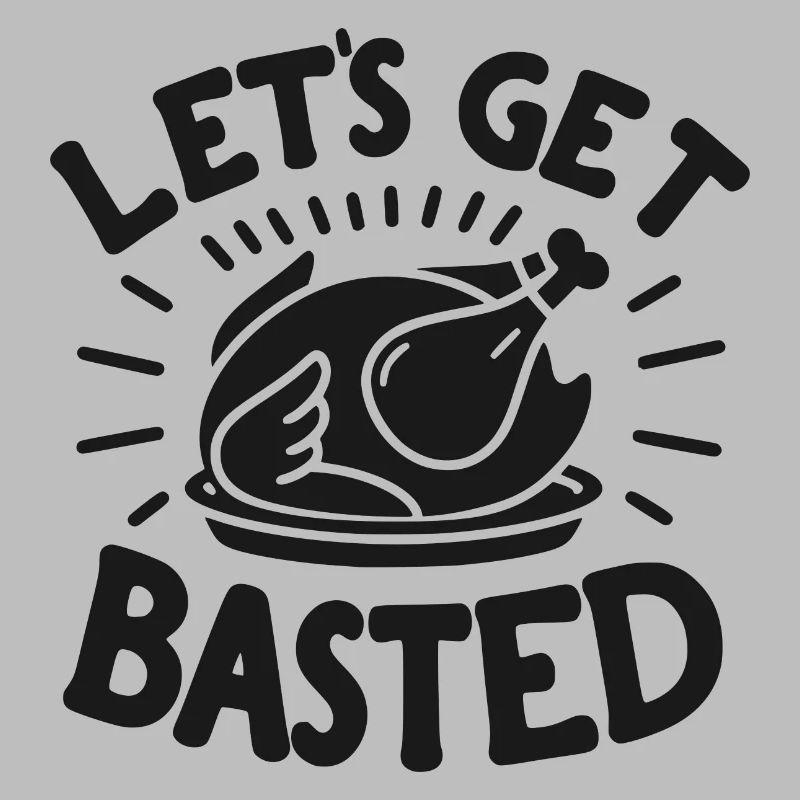 Let’s Get Basted