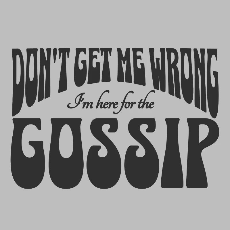 Don't get me wrong, I'm here for the gossip