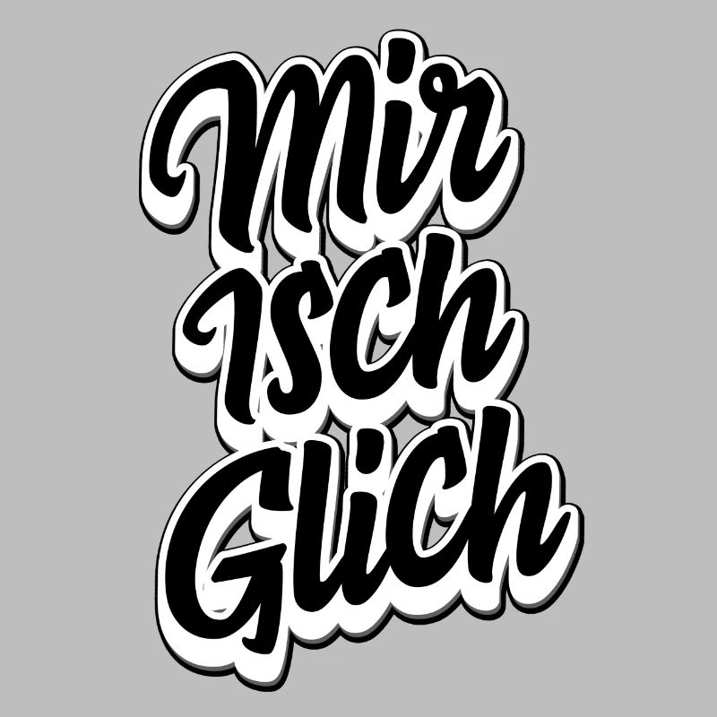 Schweizerdeutsch Spruch - Mir isch glich