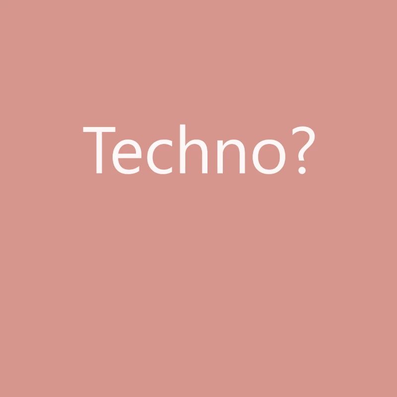 Techno?