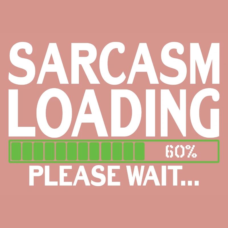 Sarcasm Loading please wait