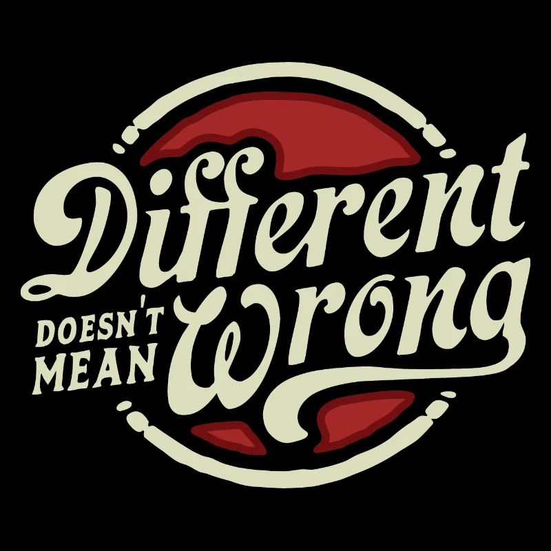 DIFFERENT DOESN'T MEAN WRONG