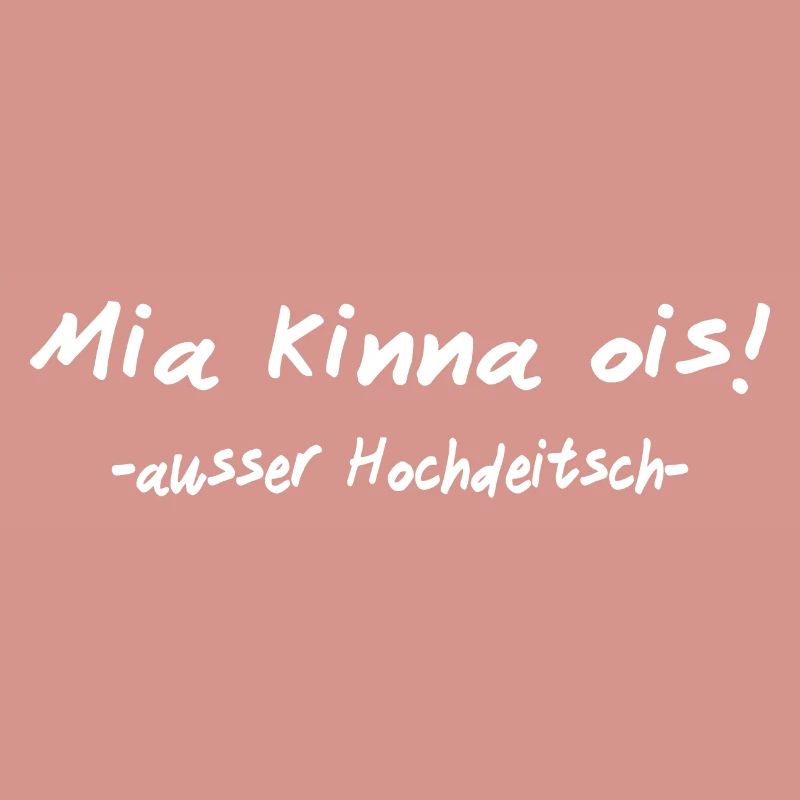 We can do everything except High German I Bavarian