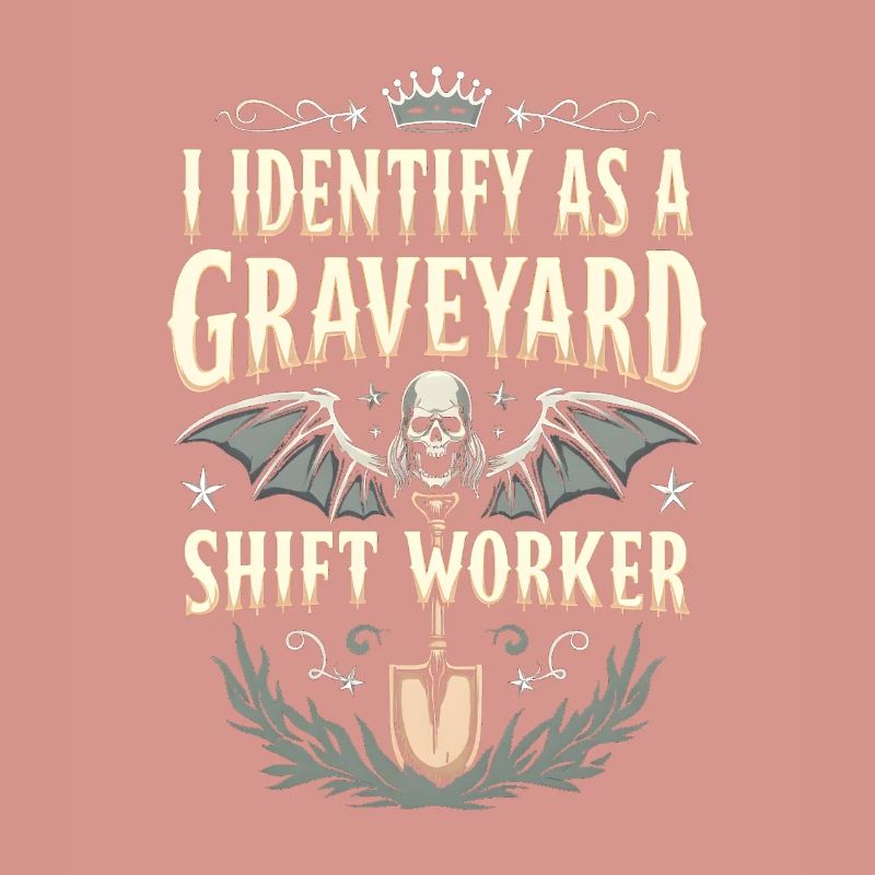 lustiges I Identify As A Graveyard Shift Worker
