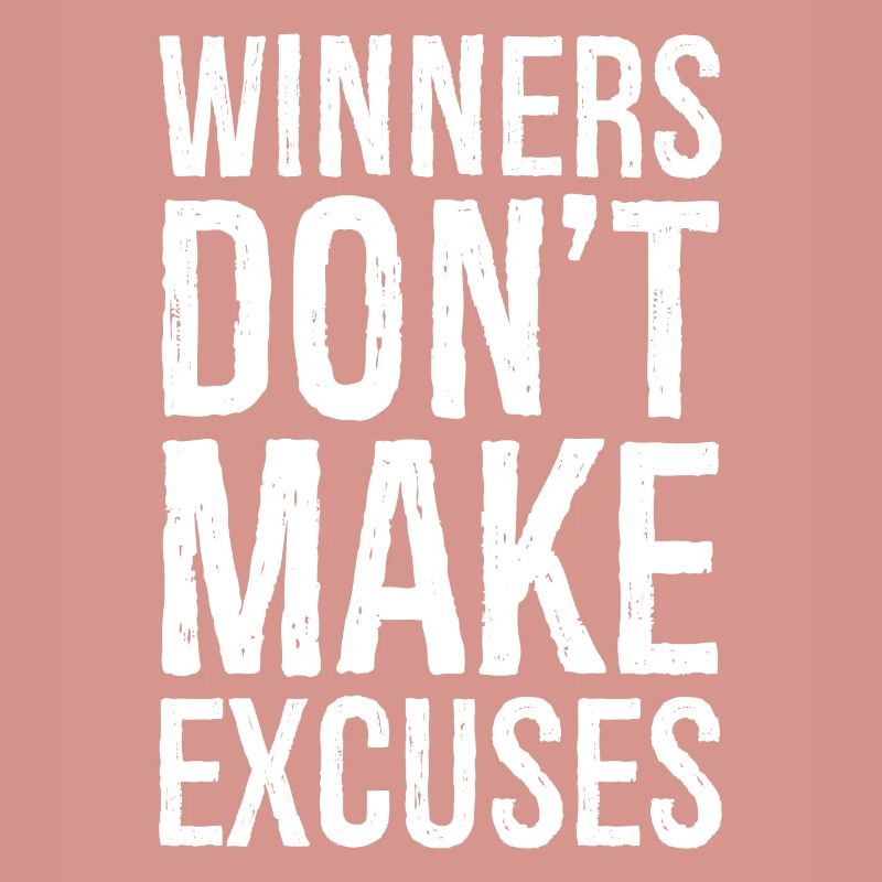 winners don't make excuses