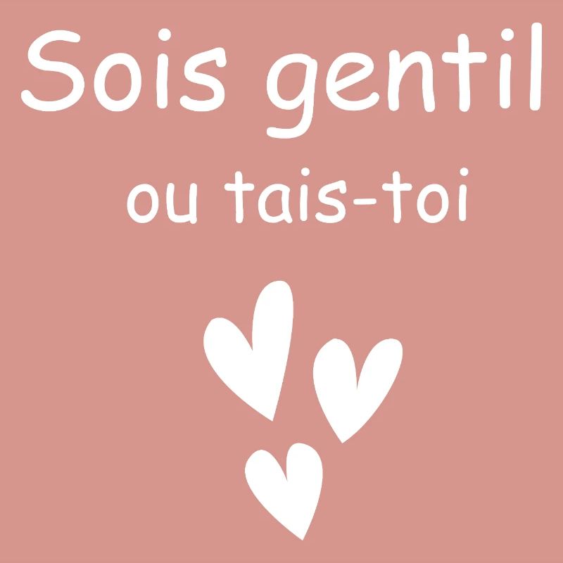 Sei nett oder halt den Mund