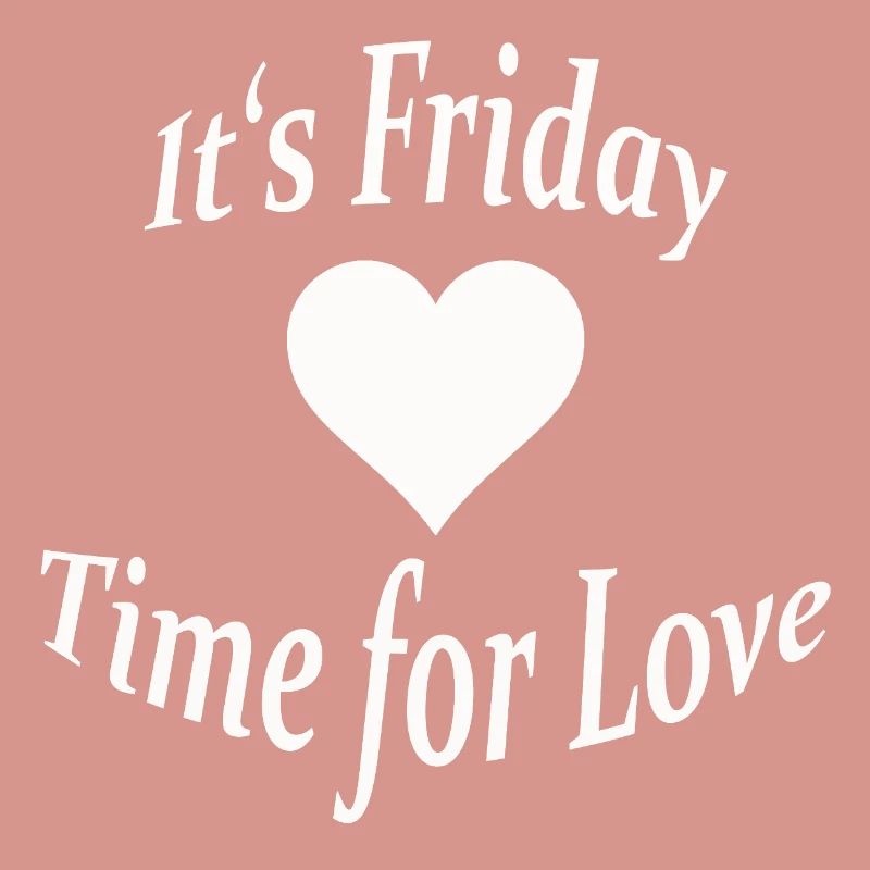 FRIDAY - TIME FOR LOVE