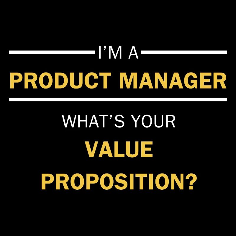 Product Manager Value Proposition