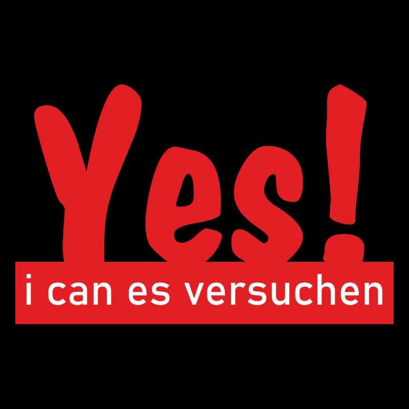 Yes i can es versuchen!