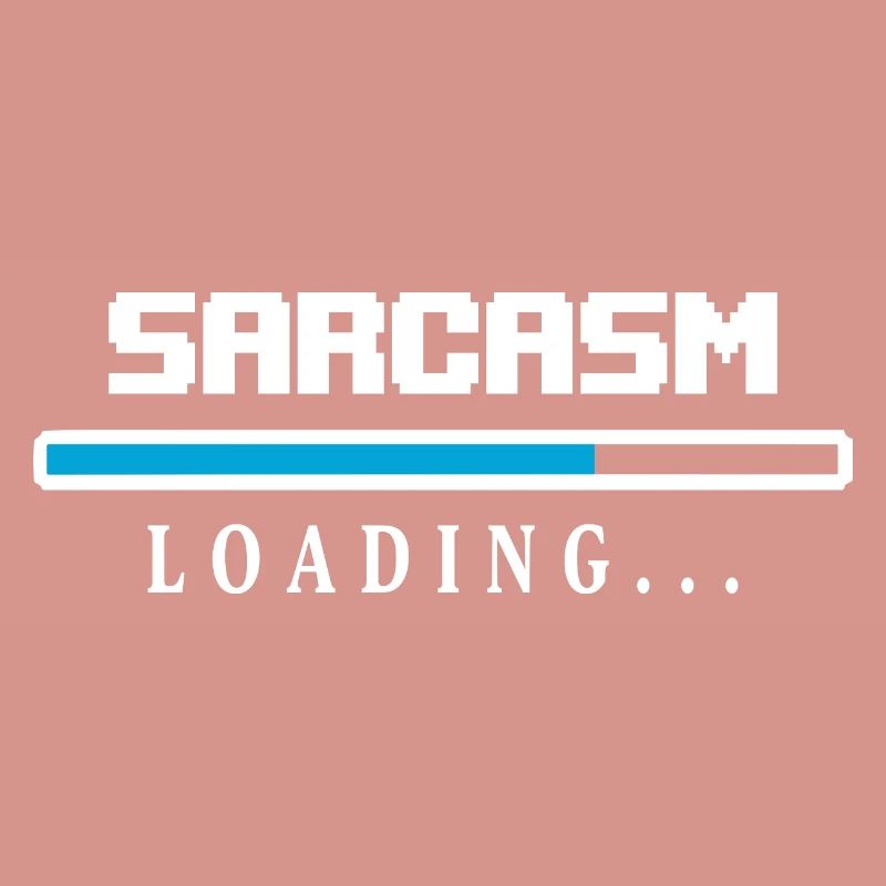Sarcasm Loading Ladebalken Spruch