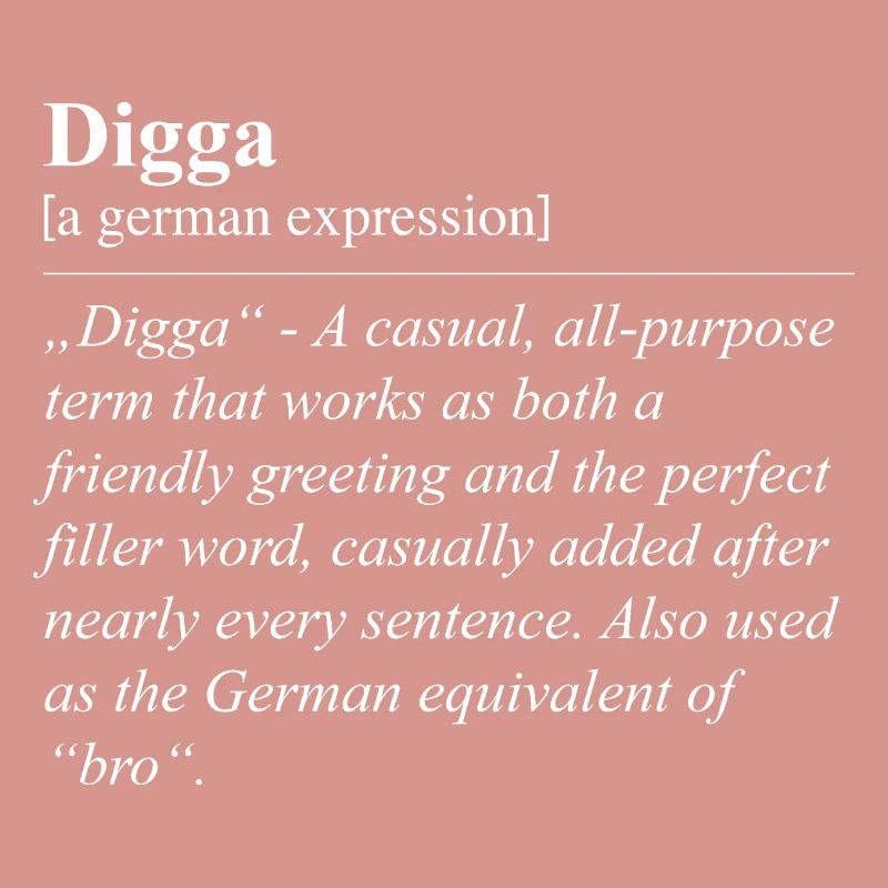 Digga Funny German Idiom