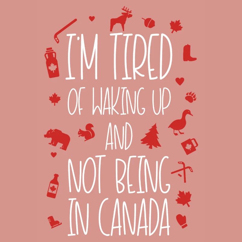 Fatigué de ne pas être au Canada Devis Design