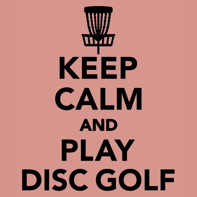 Keep calm and play disc golf