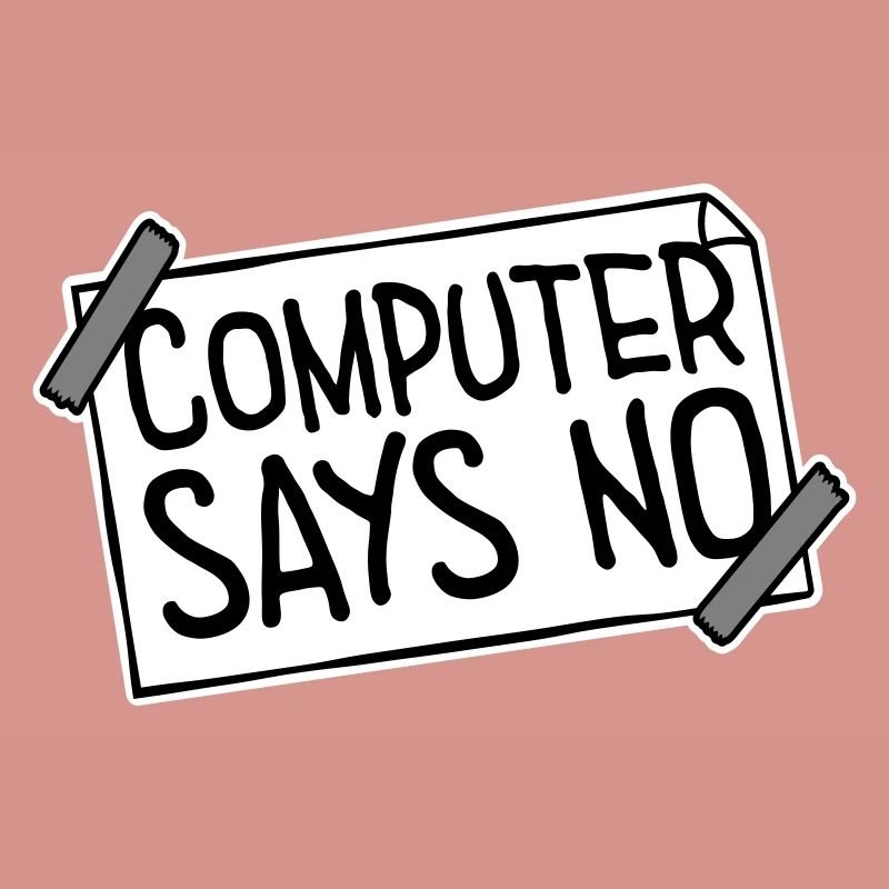 Computer Says No Funny Programmer Nerd Technique