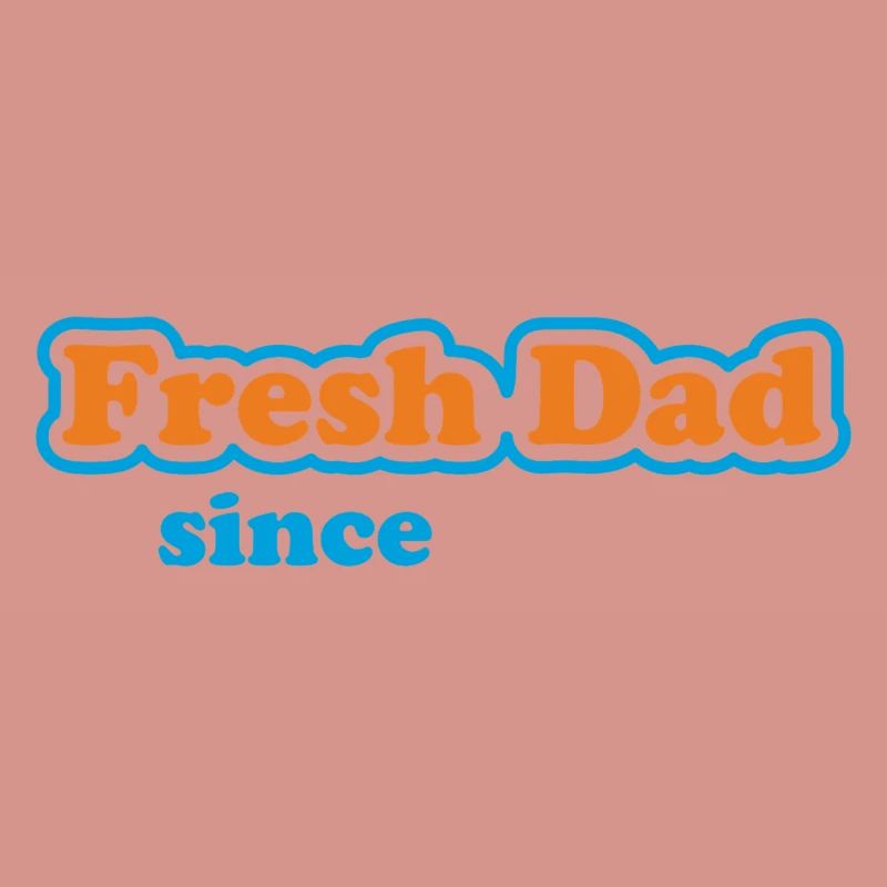 Fresh Dad Since – Déclaration colorée