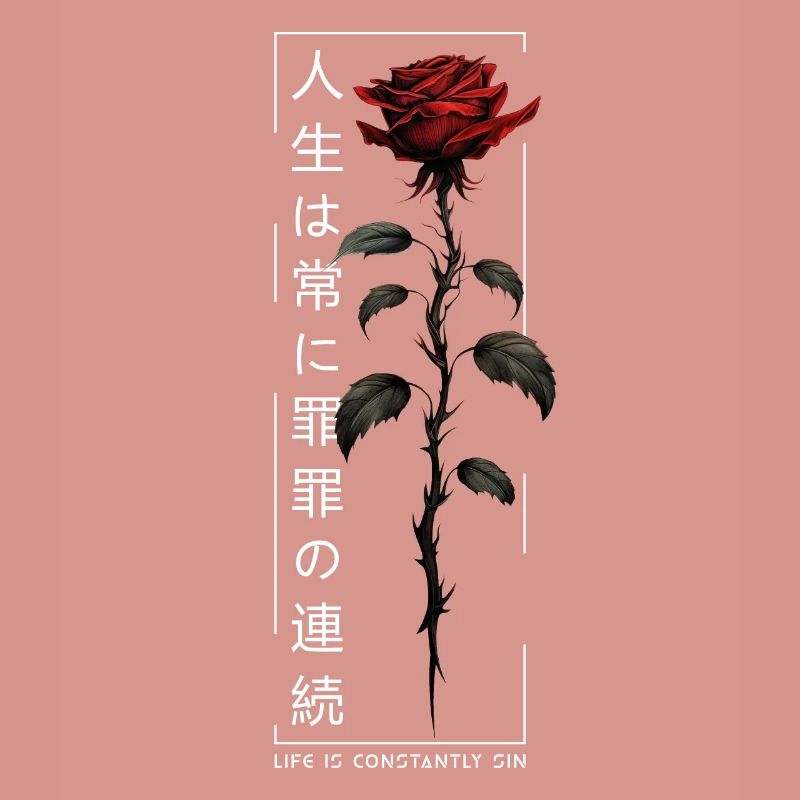 Life Is Constantly Sin Rose Japanese Script
