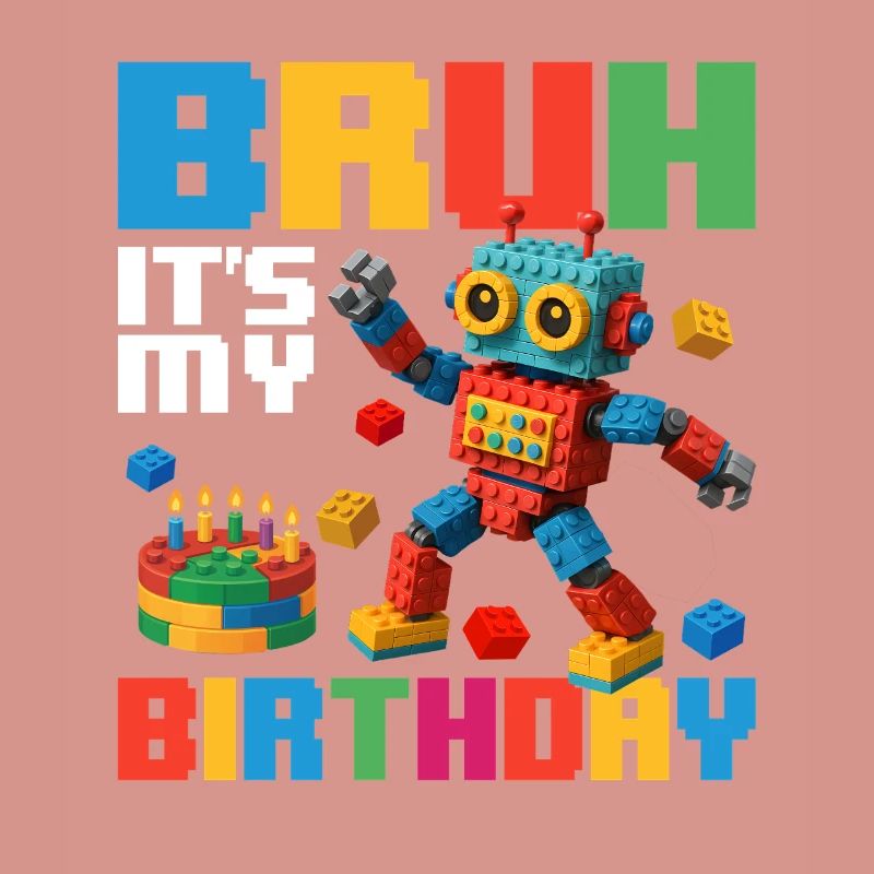 Bruh c’est mon anniversaire Constructeur de briques drôle
