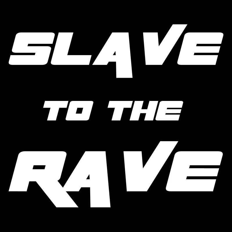Slave To The Rave