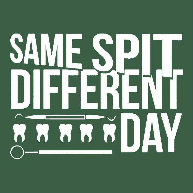 Dentist Same Spit Different
