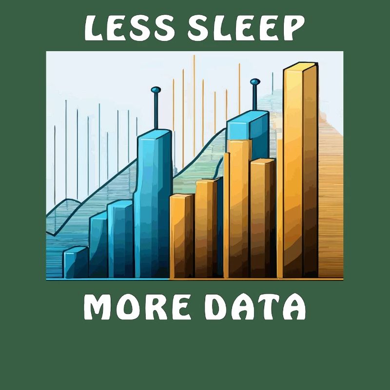 LESS SLEEP MORE DATA
