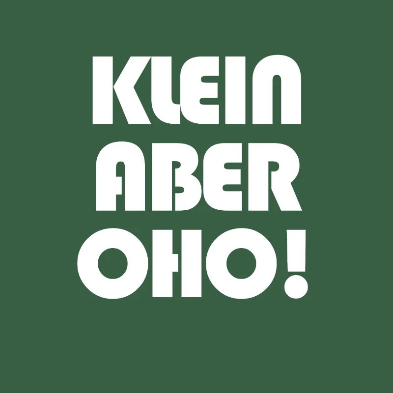 Klein aber OHO!