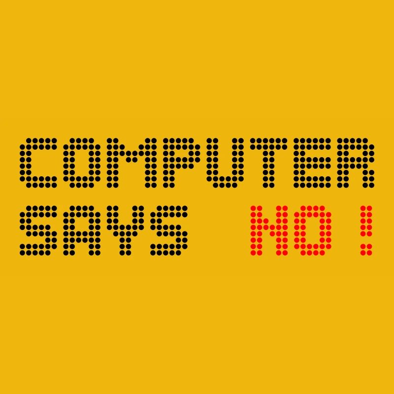 computer says no