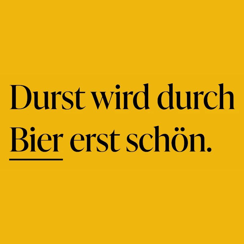 Durst wird durch Bier erst schön