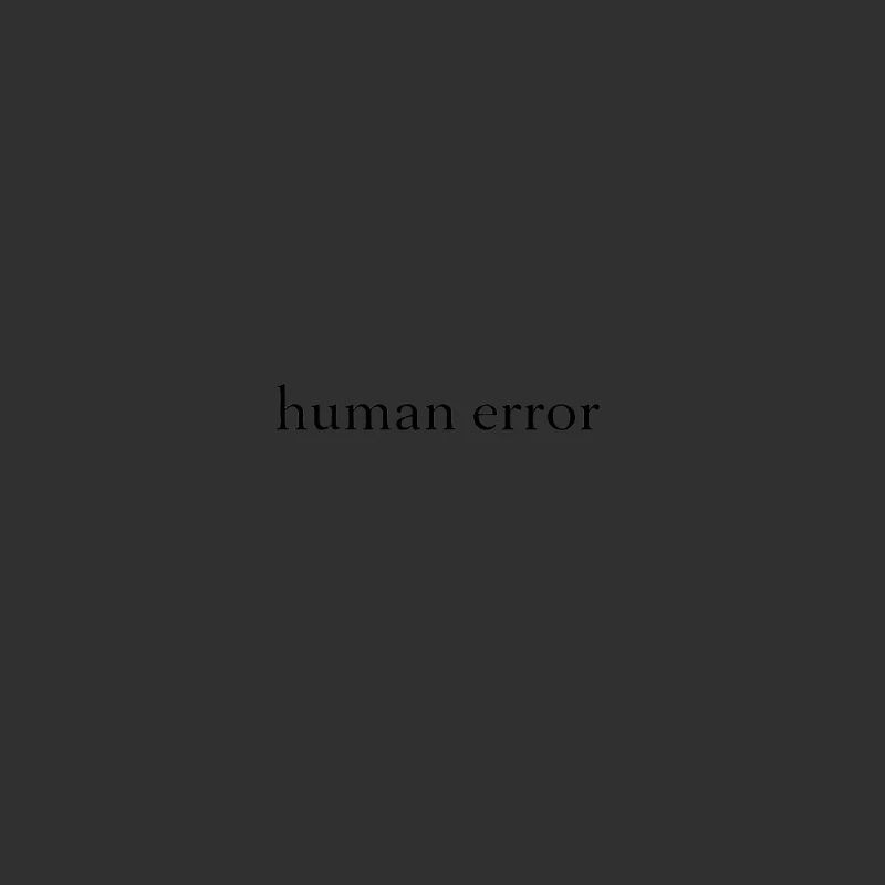 Human Error – Minimalist Statement