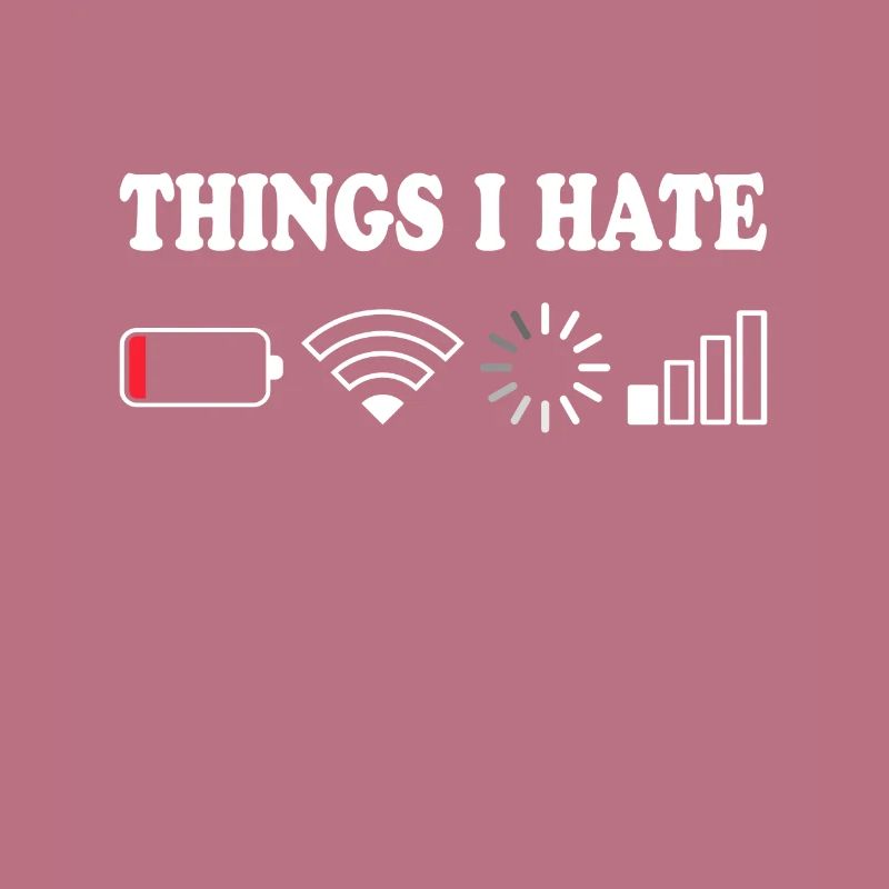 Things I Hate Pas de réception Batterie Vide Objets Hasse