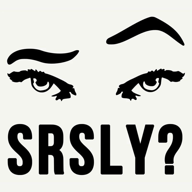 Seriously Seriously skeptical eyebrow gift