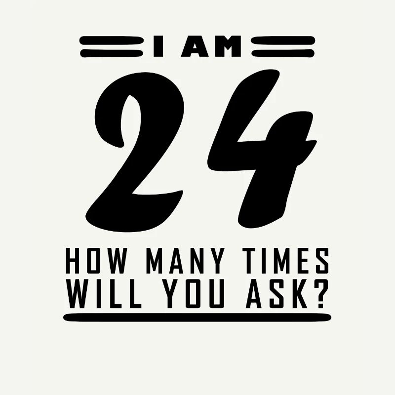 Ich bin 24 – 24. Geburtstag Geschenk