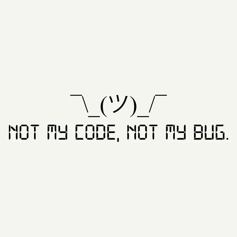 Not my code, not my bug.