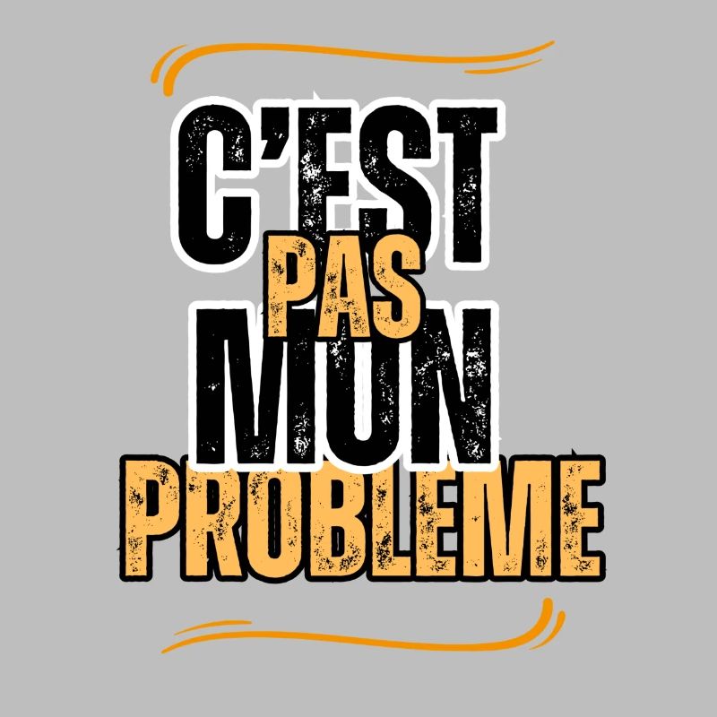 c'est pas mon problème