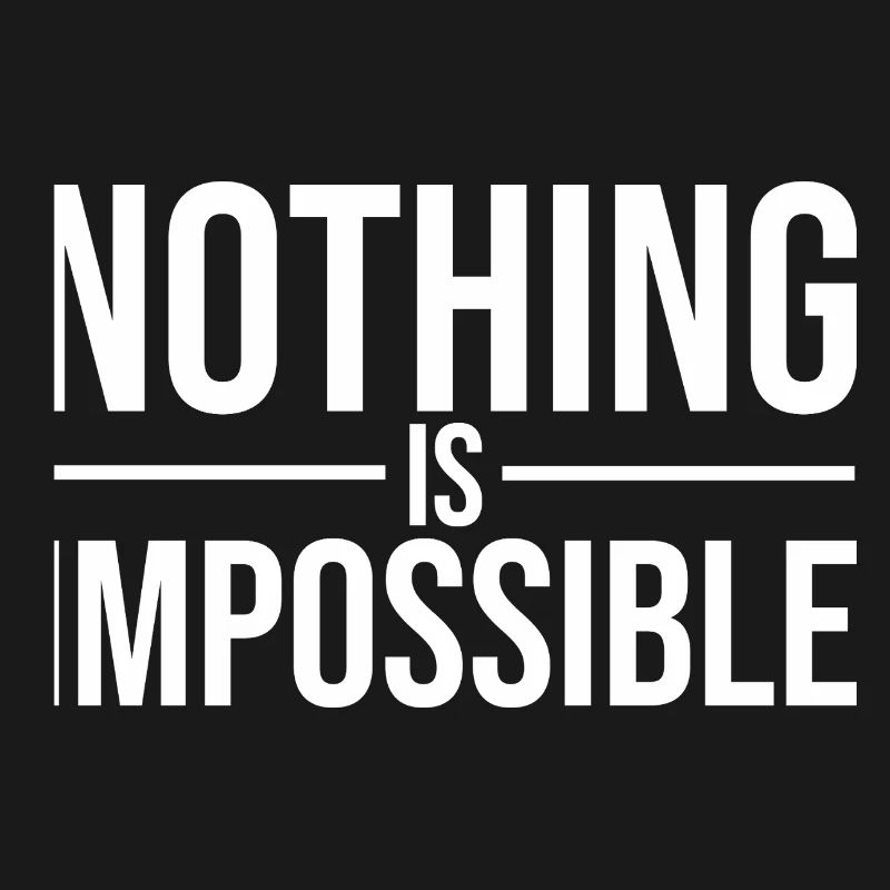 Nothing Is Impossible Bold Typography