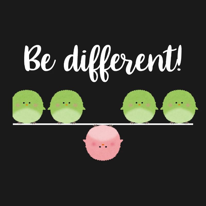 Be different! Sei einfach anders!