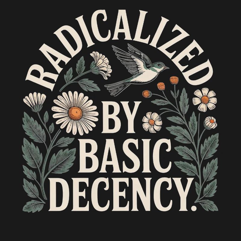 Radicalized Basic Decency Shirt for Social Values