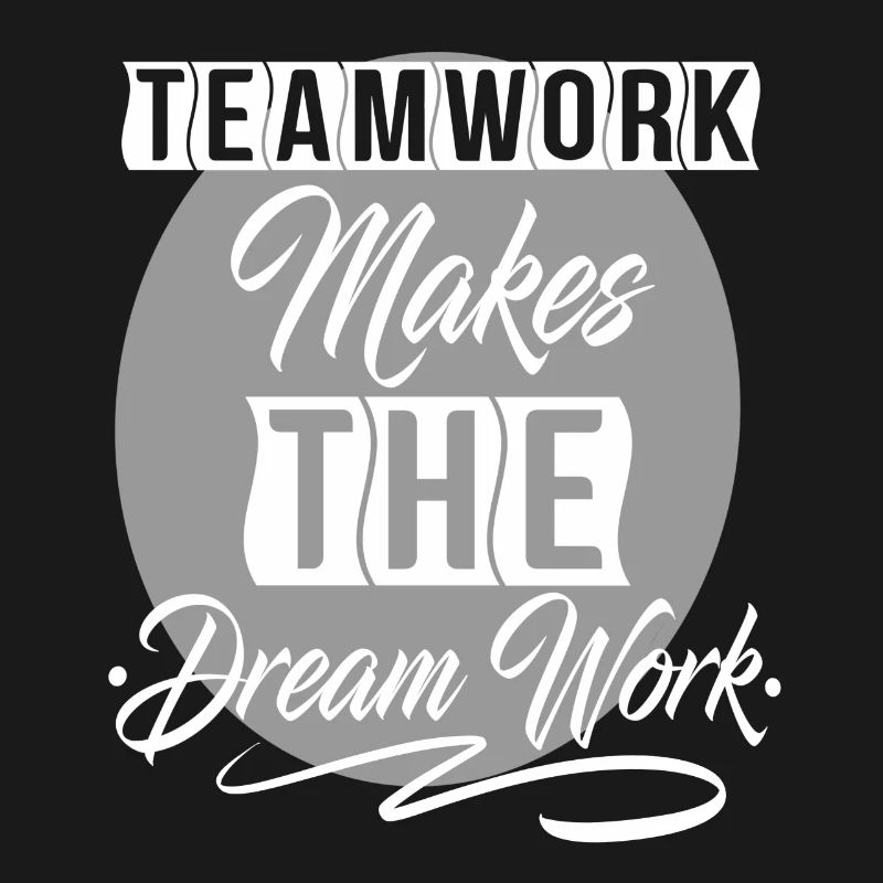 Teamwork Makes The Dream Work